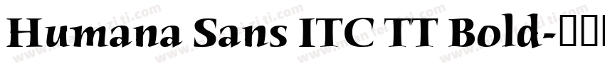 Humana Sans ITC TT Bold字体转换